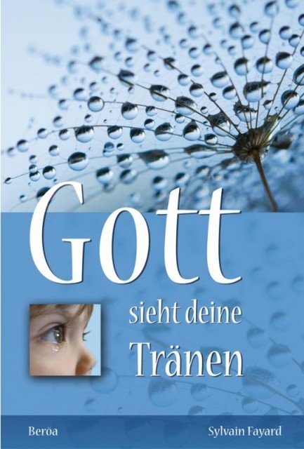 Gott sieht deine Tränen
